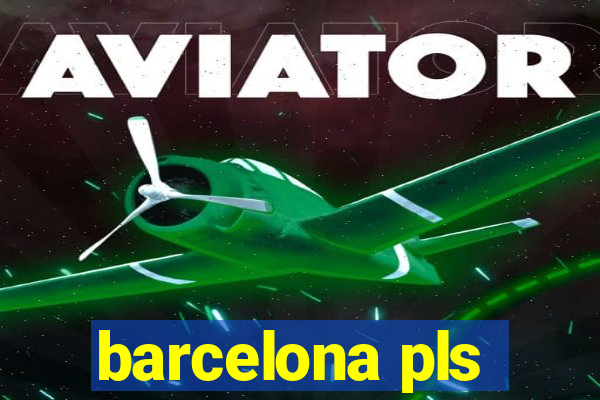 barcelona pls